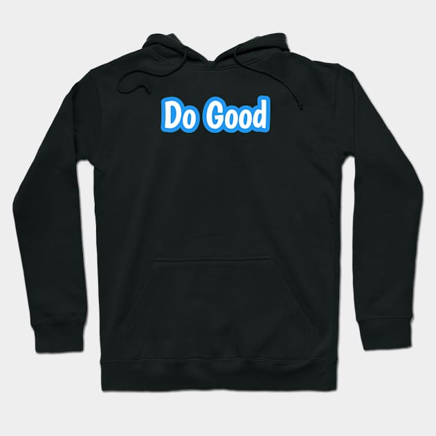 Do Good Hoodie by BlackMeme94